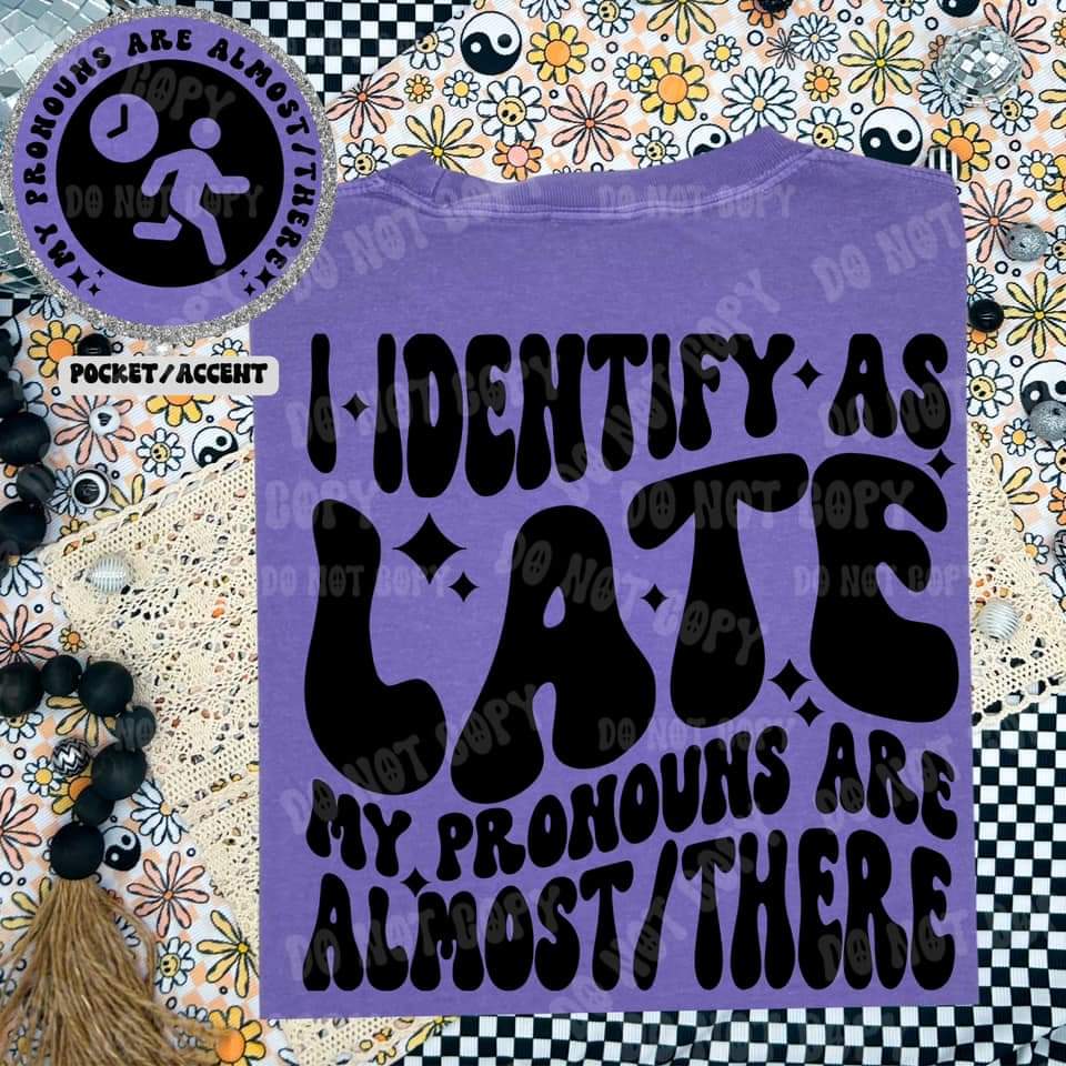 I Identify as late